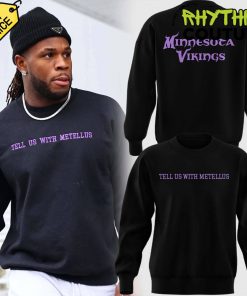 Minnesota Vikings Tell Us With Metellus Special Edition Sweatshirt