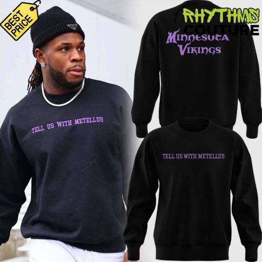 Minnesota Vikings Tell Us With Metellus Special Edition Sweatshirt