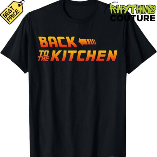 Back To The Kitchen Shirt