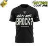 Las Vegas Raiders Why Not Brock BrockForOroy Tee