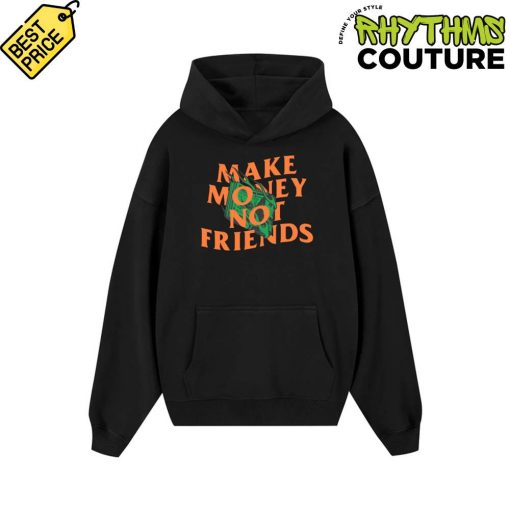 Make Money Not Friends Hoodie