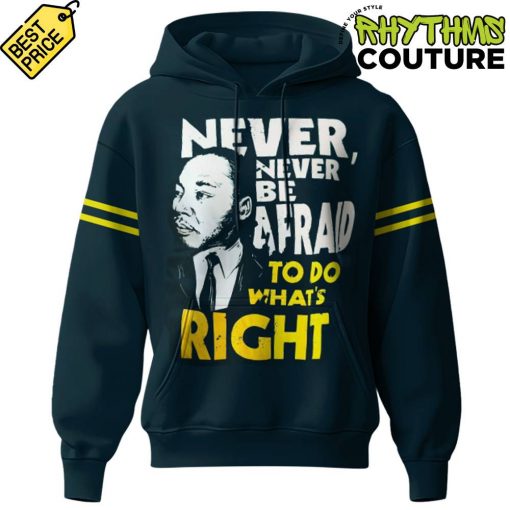 Michigan Wolverines Basketball “Never, Never Be Afraid To Do What’s Right” Hoodie