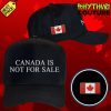 Canada Is Not For Sale Make Canada Great Again Special Hat