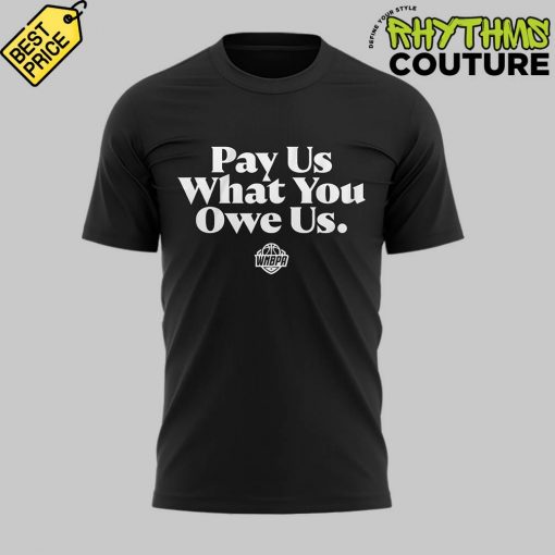 WNBA “Pay Us What You Owe Us ” Tee